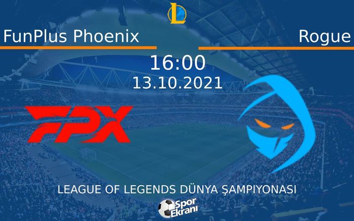 13 Ekim 2021 FunPlus Phoenix vs Rogue maçı Hangi Kanalda Saat Kaçta Yayınlanacak? 13 Ekim 2021 FunPlus Phoenix vs Rogue maçı Hangi Kanalda Saat Kaçta Yayınlanacak?