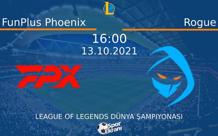 13 Ekim 2021 FunPlus Phoenix vs Rogue maçı Hangi Kanalda Saat Kaçta Yayınlanacak?