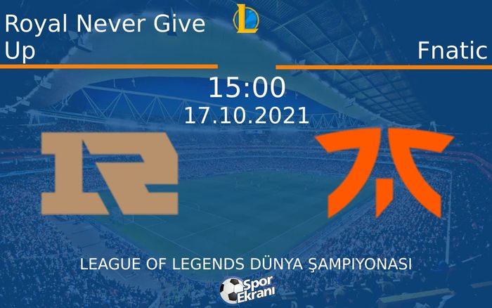 17 Ekim 2021 Royal Never Give Up vs Fnatic maçı Hangi Kanalda Saat Kaçta Yayınlanacak? 17 Ekim 2021 Royal Never Give Up vs Fnatic maçı Hangi Kanalda Saat Kaçta Yayınlanacak?