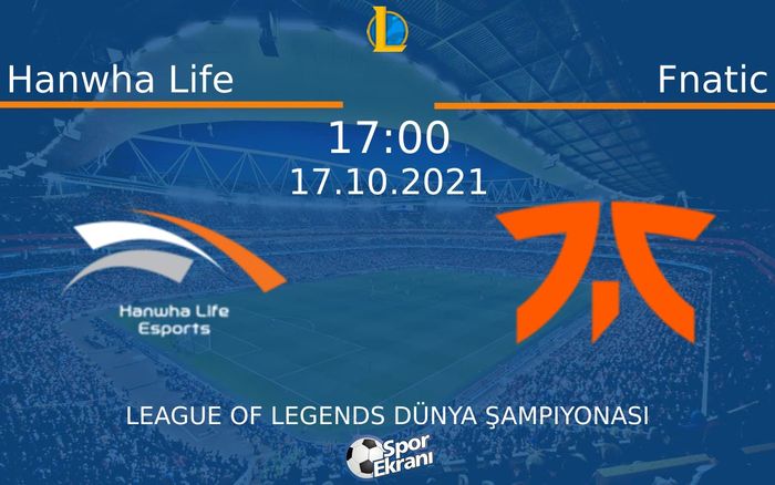 17 Ekim 2021 Hanwha Life vs Fnatic maçı Hangi Kanalda Saat Kaçta Yayınlanacak? 17 Ekim 2021 Hanwha Life vs Fnatic maçı Hangi Kanalda Saat Kaçta Yayınlanacak?