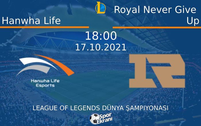 17 Ekim 2021 Hanwha Life vs Royal Never Give Up maçı Hangi Kanalda Saat Kaçta Yayınlanacak? 17 Ekim 2021 Hanwha Life vs Royal Never Give Up maçı Hangi Kanalda Saat Kaçta Yayınlanacak?