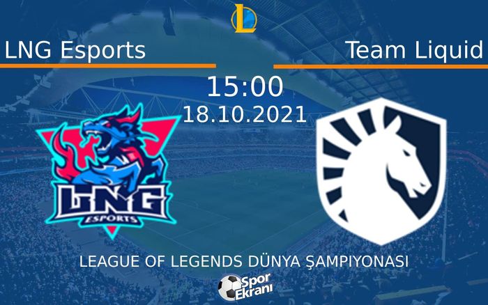 18 Ekim 2021 LNG Esports vs Team Liquid maçı Hangi Kanalda Saat Kaçta Yayınlanacak? 18 Ekim 2021 LNG Esports vs Team Liquid maçı Hangi Kanalda Saat Kaçta Yayınlanacak?