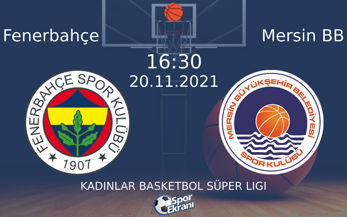 20 Kasım 2021 Fenerbahçe vs Mersin BB maçı Hangi Kanalda Saat Kaçta Yayınlanacak? 20 Kasım 2021 Fenerbahçe vs Mersin BB maçı Hangi Kanalda Saat Kaçta Yayınlanacak?
