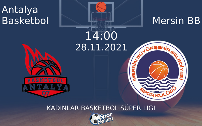 28 Kasım 2021 Antalya Basketbol vs Mersin BB maçı Hangi Kanalda Saat Kaçta Yayınlanacak? 28 Kasım 2021 Antalya Basketbol vs Mersin BB maçı Hangi Kanalda Saat Kaçta Yayınlanacak?