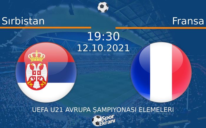 12 Ekim 2021 Sırbistan vs Fransa maçı Hangi Kanalda Saat Kaçta Yayınlanacak? 12 Ekim 2021 Sırbistan vs Fransa maçı Hangi Kanalda Saat Kaçta Yayınlanacak?