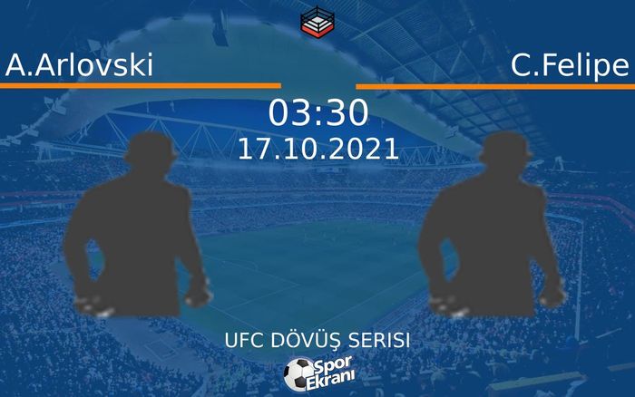17 Ekim 2021 A.Arlovski vs C.Felipe maçı Hangi Kanalda Saat Kaçta Yayınlanacak? 17 Ekim 2021 A.Arlovski vs C.Felipe maçı Hangi Kanalda Saat Kaçta Yayınlanacak?