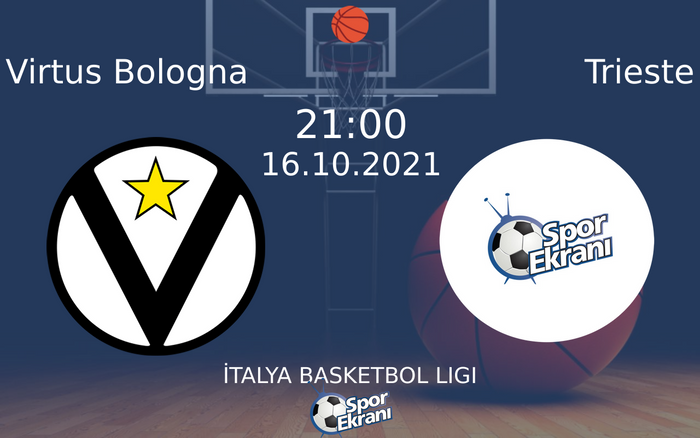 16 Ekim 2021 Virtus Bologna vs Trieste maçı Hangi Kanalda Saat Kaçta Yayınlanacak?