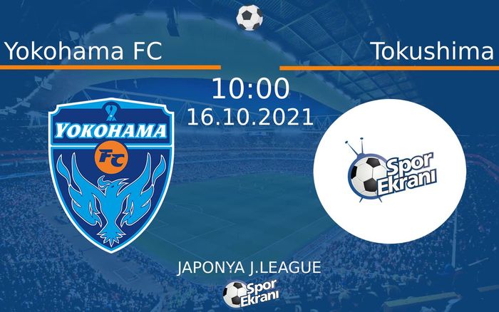 16 Ekim 2021 Yokohama FC vs Tokushima maçı Hangi Kanalda Saat Kaçta Yayınlanacak? 16 Ekim 2021 Yokohama FC vs Tokushima maçı Hangi Kanalda Saat Kaçta Yayınlanacak?