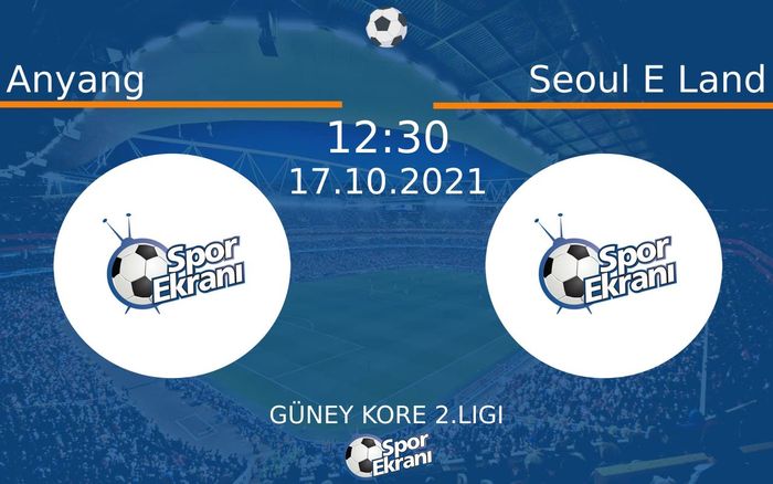 17 Ekim 2021 Anyang vs Seoul E Land maçı Hangi Kanalda Saat Kaçta Yayınlanacak? 17 Ekim 2021 Anyang vs Seoul E Land maçı Hangi Kanalda Saat Kaçta Yayınlanacak?
