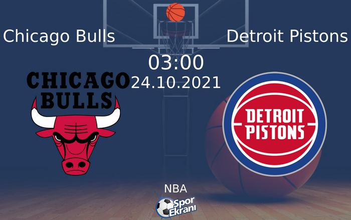 24 Ekim 2021 Chicago Bulls vs Detroit Pistons maçı Hangi Kanalda Saat Kaçta Yayınlanacak?