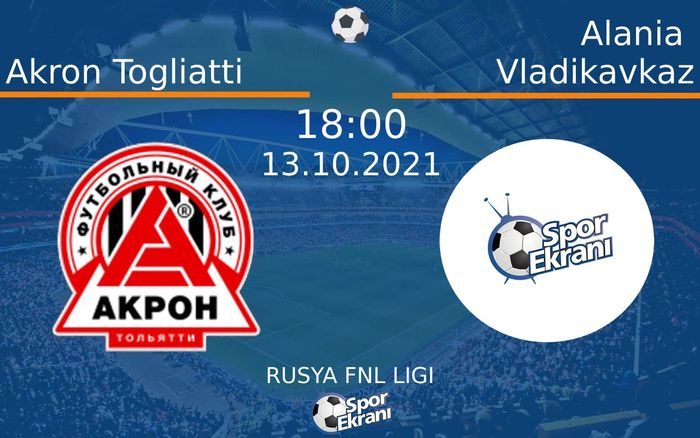 13 Ekim 2021 Akron Togliatti vs Alania Vladikavkaz maçı Hangi Kanalda Saat Kaçta Yayınlanacak? 13 Ekim 2021 Akron Togliatti vs Alania Vladikavkaz maçı Hangi Kanalda Saat Kaçta Yayınlanacak?