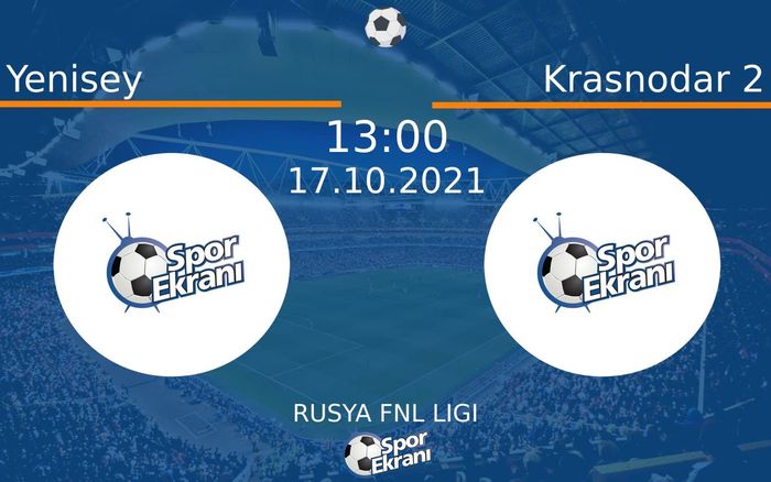 17 Ekim 2021 Yenisey vs Krasnodar 2 maçı Hangi Kanalda Saat Kaçta Yayınlanacak? 17 Ekim 2021 Yenisey vs Krasnodar 2 maçı Hangi Kanalda Saat Kaçta Yayınlanacak?
