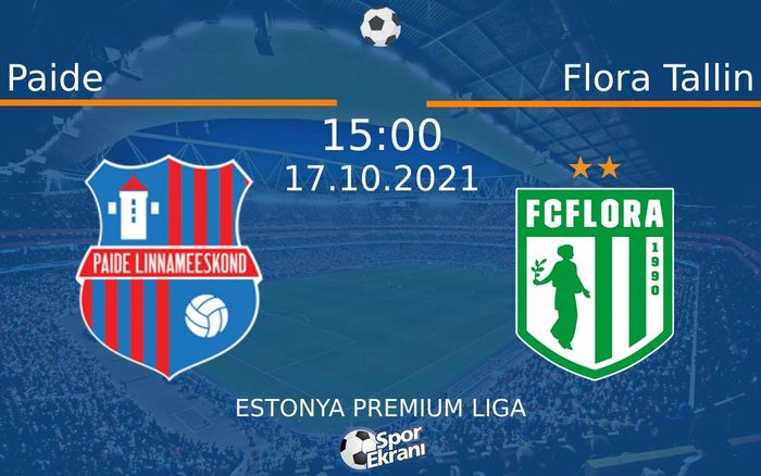17 Ekim 2021 Paide vs Flora Tallin maçı Hangi Kanalda Saat Kaçta Yayınlanacak? 17 Ekim 2021 Paide vs Flora Tallin maçı Hangi Kanalda Saat Kaçta Yayınlanacak?