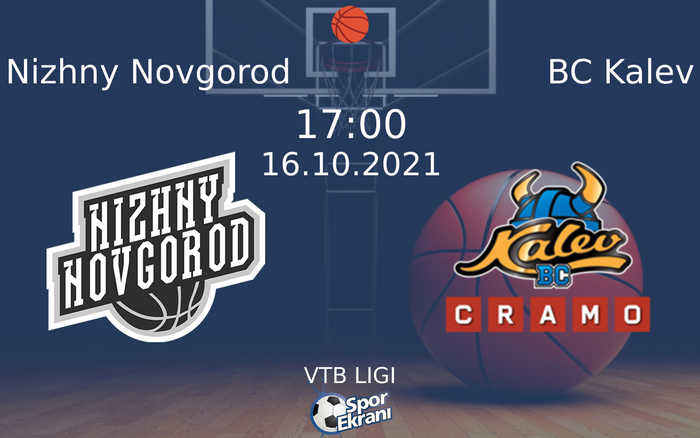 16 Ekim 2021 Nizhny Novgorod vs BC Kalev maçı Hangi Kanalda Saat Kaçta Yayınlanacak?