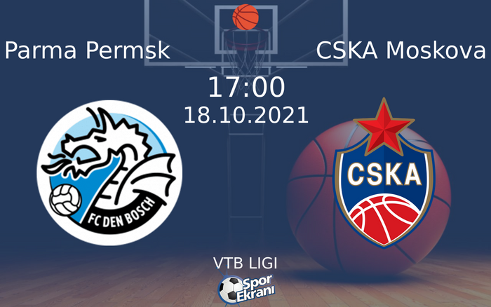 18 Ekim 2021 Parma Permsk vs CSKA Moskova maçı Hangi Kanalda Saat Kaçta Yayınlanacak? 18 Ekim 2021 Parma Permsk vs CSKA Moskova maçı Hangi Kanalda Saat Kaçta Yayınlanacak?