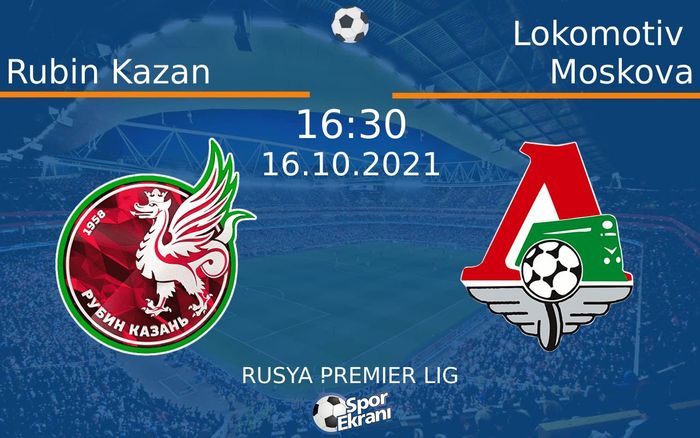 16 Ekim 2021 Rubin Kazan vs Lokomotiv Moskova maçı Hangi Kanalda Saat Kaçta Yayınlanacak? 16 Ekim 2021 Rubin Kazan vs Lokomotiv Moskova maçı Hangi Kanalda Saat Kaçta Yayınlanacak?