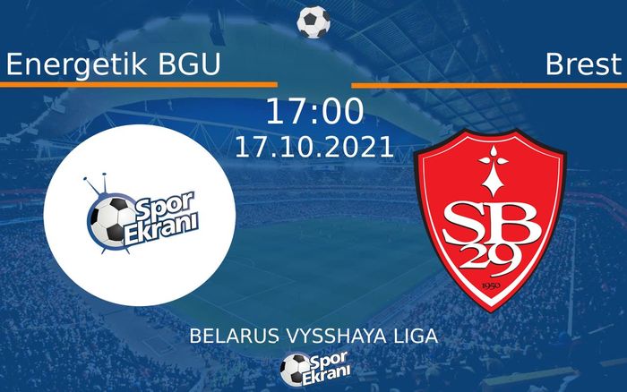 17 Ekim 2021 Energetik BGU vs Brest maçı Hangi Kanalda Saat Kaçta Yayınlanacak? 17 Ekim 2021 Energetik BGU vs Brest maçı Hangi Kanalda Saat Kaçta Yayınlanacak?