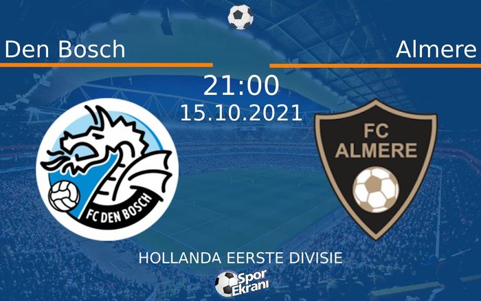 15 Ekim 2021 Den Bosch vs Almere maçı Hangi Kanalda Saat Kaçta Yayınlanacak? 15 Ekim 2021 Den Bosch vs Almere maçı Hangi Kanalda Saat Kaçta Yayınlanacak?