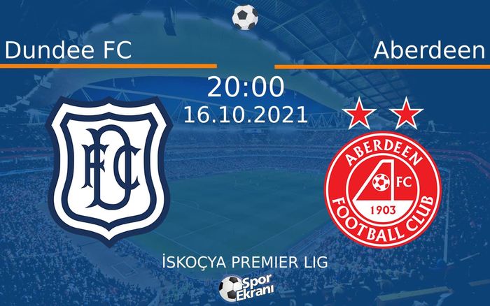 16 Ekim 2021 Dundee FC vs Aberdeen maçı Hangi Kanalda Saat Kaçta Yayınlanacak?