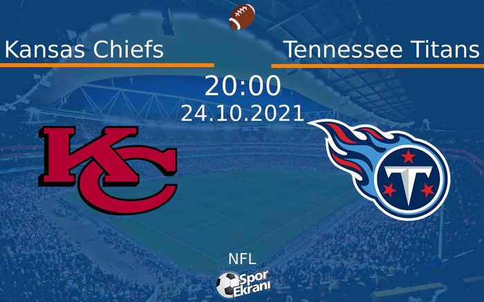 24 Ekim 2021 Kansas Chiefs vs Tennessee Titans maçı Hangi Kanalda Saat Kaçta Yayınlanacak? 24 Ekim 2021 Kansas Chiefs vs Tennessee Titans maçı Hangi Kanalda Saat Kaçta Yayınlanacak?