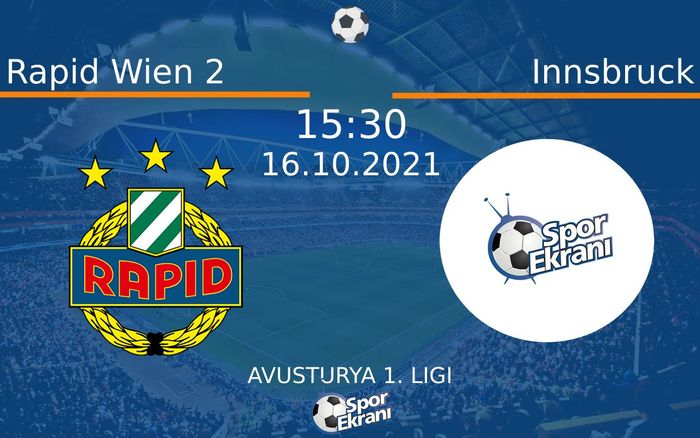 16 Ekim 2021 Rapid Wien 2 vs Innsbruck maçı Hangi Kanalda Saat Kaçta Yayınlanacak?