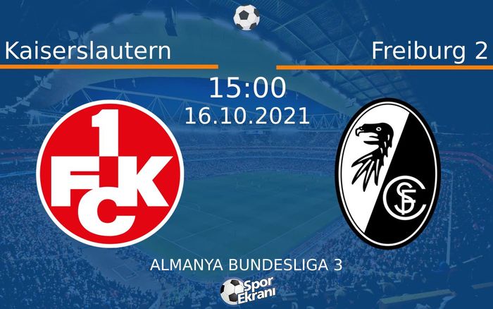 16 Ekim 2021 Kaiserslautern vs Freiburg 2 maçı Hangi Kanalda Saat Kaçta Yayınlanacak? 16 Ekim 2021 Kaiserslautern vs Freiburg 2 maçı Hangi Kanalda Saat Kaçta Yayınlanacak?