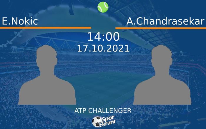 17 Ekim 2021 E.Nokic vs A.Chandrasekar maçı Hangi Kanalda Saat Kaçta Yayınlanacak? 17 Ekim 2021 E.Nokic vs A.Chandrasekar maçı Hangi Kanalda Saat Kaçta Yayınlanacak?