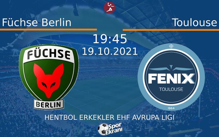 19 Ekim 2021 Füchse Berlin vs Toulouse maçı Hangi Kanalda Saat Kaçta Yayınlanacak? 19 Ekim 2021 Füchse Berlin vs Toulouse maçı Hangi Kanalda Saat Kaçta Yayınlanacak?