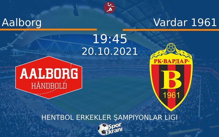 20 Ekim 2021 Aalborg vs Vardar 1961 maçı Hangi Kanalda Saat Kaçta Yayınlanacak? 20 Ekim 2021 Aalborg vs Vardar 1961 maçı Hangi Kanalda Saat Kaçta Yayınlanacak?