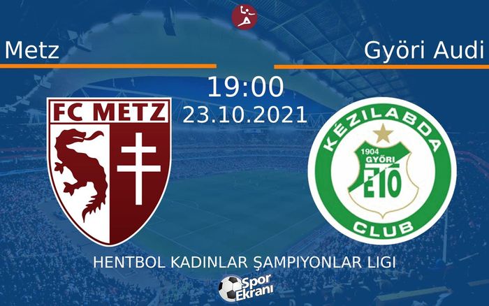 23 Ekim 2021 Metz vs Györi Audi maçı Hangi Kanalda Saat Kaçta Yayınlanacak? 23 Ekim 2021 Metz vs Györi Audi maçı Hangi Kanalda Saat Kaçta Yayınlanacak?