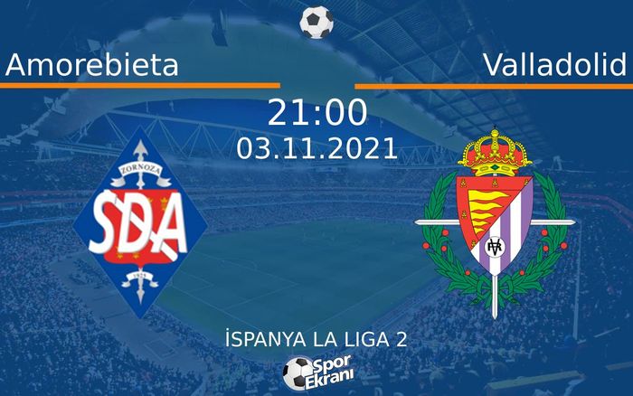 03 Kasım 2021 Amorebieta vs Valladolid maçı Hangi Kanalda Saat Kaçta Yayınlanacak? 03 Kasım 2021 Amorebieta vs Valladolid maçı Hangi Kanalda Saat Kaçta Yayınlanacak?