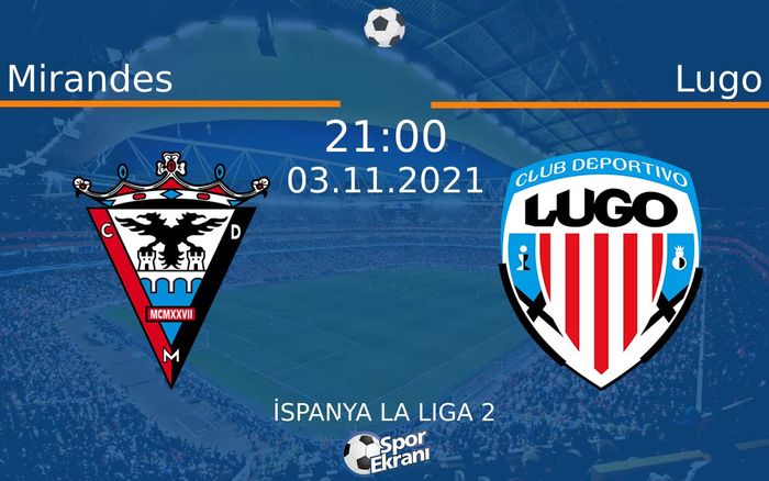 03 Kasım 2021 Mirandes vs Lugo maçı Hangi Kanalda Saat Kaçta Yayınlanacak? 03 Kasım 2021 Mirandes vs Lugo maçı Hangi Kanalda Saat Kaçta Yayınlanacak?