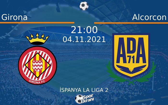 04 Kasım 2021 Girona vs Alcorcon maçı Hangi Kanalda Saat Kaçta Yayınlanacak? 04 Kasım 2021 Girona vs Alcorcon maçı Hangi Kanalda Saat Kaçta Yayınlanacak?