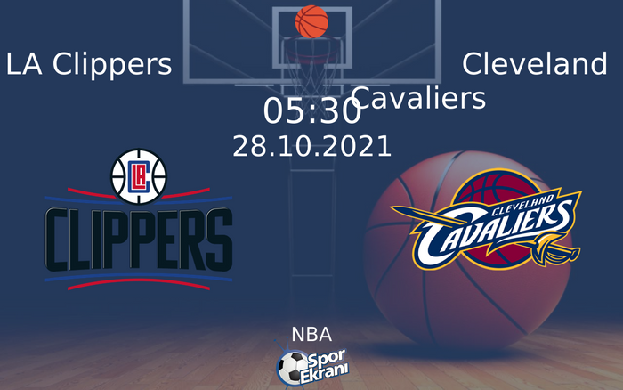 28 Ekim 2021 LA Clippers vs Cleveland Cavaliers maçı Hangi Kanalda Saat Kaçta Yayınlanacak? 28 Ekim 2021 LA Clippers vs Cleveland Cavaliers maçı Hangi Kanalda Saat Kaçta Yayınlanacak?