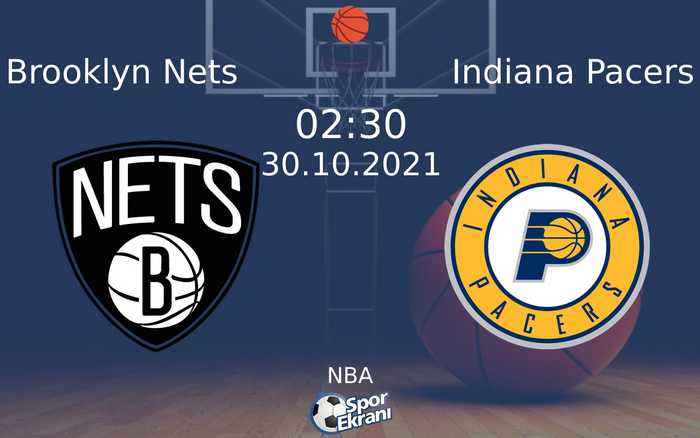 30 Ekim 2021 Brooklyn Nets vs Indiana Pacers maçı Hangi Kanalda Saat Kaçta Yayınlanacak? 30 Ekim 2021 Brooklyn Nets vs Indiana Pacers maçı Hangi Kanalda Saat Kaçta Yayınlanacak?