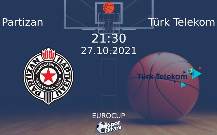 27 Ekim 2021 Partizan vs Türk Telekom maçı Hangi Kanalda Saat Kaçta Yayınlanacak? 27 Ekim 2021 Partizan vs Türk Telekom maçı Hangi Kanalda Saat Kaçta Yayınlanacak?