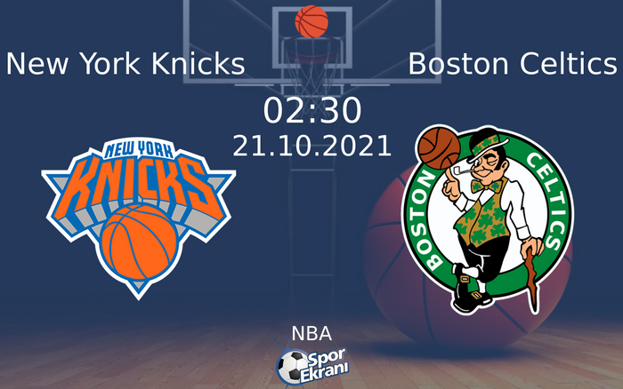 21 Ekim 2021 New York Knicks vs Boston Celtics maçı Hangi Kanalda Saat Kaçta Yayınlanacak? 21 Ekim 2021 New York Knicks vs Boston Celtics maçı Hangi Kanalda Saat Kaçta Yayınlanacak?