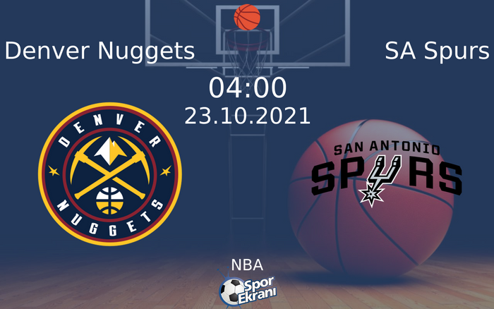 23 Ekim 2021 Denver Nuggets vs SA Spurs maçı Hangi Kanalda Saat Kaçta Yayınlanacak?