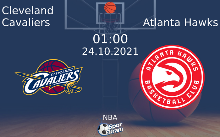 24 Ekim 2021 Cleveland Cavaliers vs Atlanta Hawks maçı Hangi Kanalda Saat Kaçta Yayınlanacak?