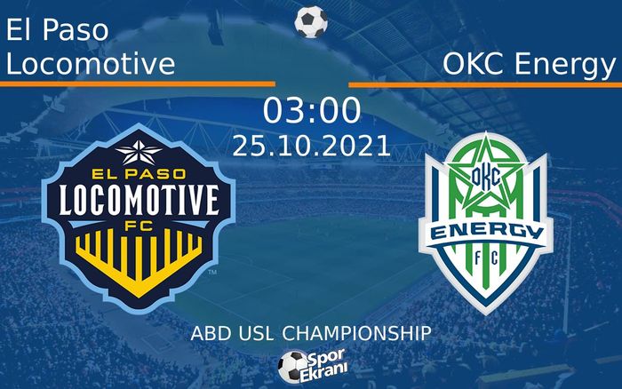 25 Ekim 2021 El Paso Locomotive vs OKC Energy maçı Hangi Kanalda Saat Kaçta Yayınlanacak? 25 Ekim 2021 El Paso Locomotive vs OKC Energy maçı Hangi Kanalda Saat Kaçta Yayınlanacak?