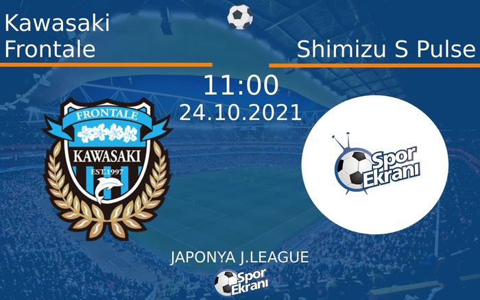 24 Ekim 2021 Kawasaki Frontale vs Shimizu S Pulse maçı Hangi Kanalda Saat Kaçta Yayınlanacak? 24 Ekim 2021 Kawasaki Frontale vs Shimizu S Pulse maçı Hangi Kanalda Saat Kaçta Yayınlanacak?