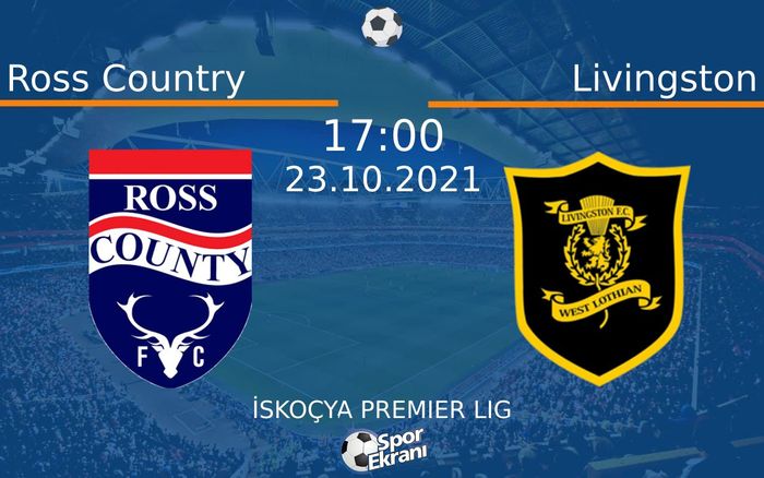 23 Ekim 2021 Ross Country vs Livingston maçı Hangi Kanalda Saat Kaçta Yayınlanacak? 23 Ekim 2021 Ross Country vs Livingston maçı Hangi Kanalda Saat Kaçta Yayınlanacak?