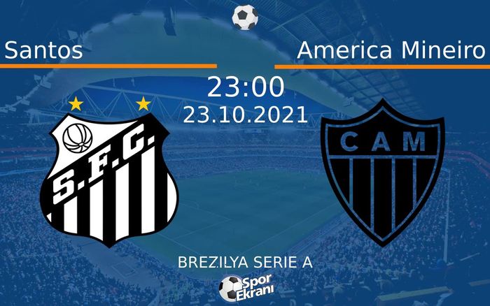 23 Ekim 2021 Santos vs America Mineiro maçı Hangi Kanalda Saat Kaçta Yayınlanacak? 23 Ekim 2021 Santos vs America Mineiro maçı Hangi Kanalda Saat Kaçta Yayınlanacak?