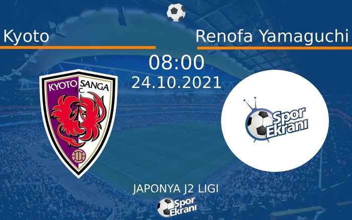 24 Ekim 2021 Kyoto vs Renofa Yamaguchi maçı Hangi Kanalda Saat Kaçta Yayınlanacak? 24 Ekim 2021 Kyoto vs Renofa Yamaguchi maçı Hangi Kanalda Saat Kaçta Yayınlanacak?