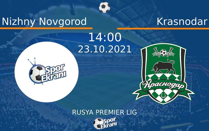 23 Ekim 2021 Nizhny Novgorod vs Krasnodar maçı Hangi Kanalda Saat Kaçta Yayınlanacak? 23 Ekim 2021 Nizhny Novgorod vs Krasnodar maçı Hangi Kanalda Saat Kaçta Yayınlanacak?