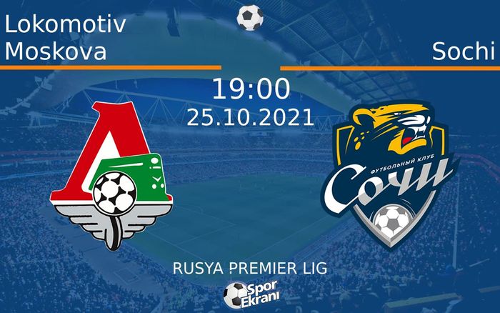 25 Ekim 2021 Lokomotiv Moskova vs Sochi maçı Hangi Kanalda Saat Kaçta Yayınlanacak? 25 Ekim 2021 Lokomotiv Moskova vs Sochi maçı Hangi Kanalda Saat Kaçta Yayınlanacak?