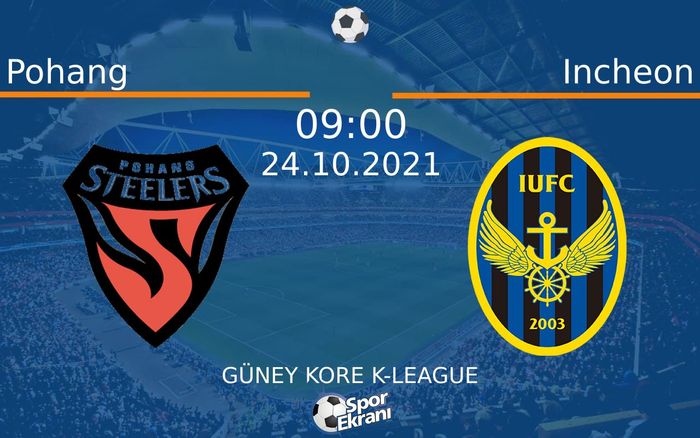 24 Ekim 2021 Pohang vs Incheon maçı Hangi Kanalda Saat Kaçta Yayınlanacak? 24 Ekim 2021 Pohang vs Incheon maçı Hangi Kanalda Saat Kaçta Yayınlanacak?