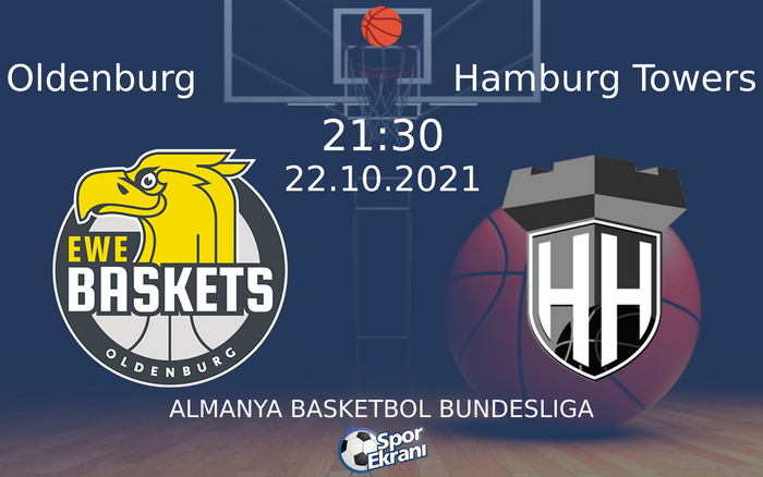22 Ekim 2021 Oldenburg vs Hamburg Towers maçı Hangi Kanalda Saat Kaçta Yayınlanacak? 22 Ekim 2021 Oldenburg vs Hamburg Towers maçı Hangi Kanalda Saat Kaçta Yayınlanacak?