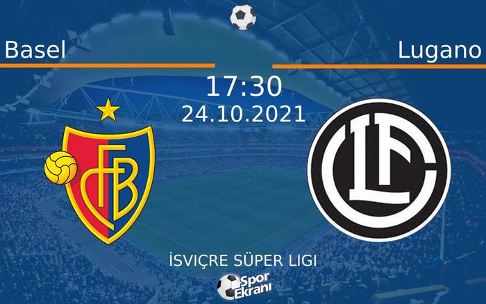 24 Ekim 2021 Basel vs Lugano maçı Hangi Kanalda Saat Kaçta Yayınlanacak? 24 Ekim 2021 Basel vs Lugano maçı Hangi Kanalda Saat Kaçta Yayınlanacak?