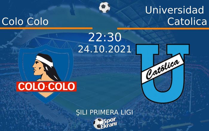 24 Ekim 2021 Colo Colo vs Universidad Catolica maçı Hangi Kanalda Saat Kaçta Yayınlanacak? 24 Ekim 2021 Colo Colo vs Universidad Catolica maçı Hangi Kanalda Saat Kaçta Yayınlanacak?
